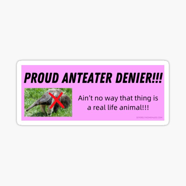 Item preview, Proud Anteater Denier Bumper Sticker designed and sold by hyperfocusrach.