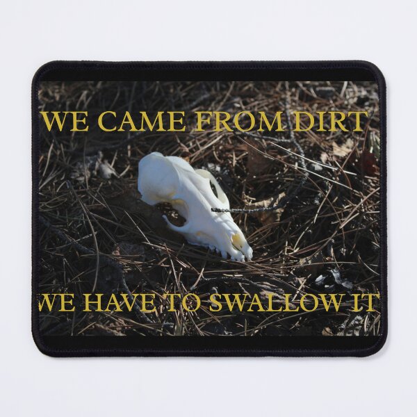 Item preview, We came from dirt / We have to swallow it (25.04.23) designed and sold by cryptickludo.
