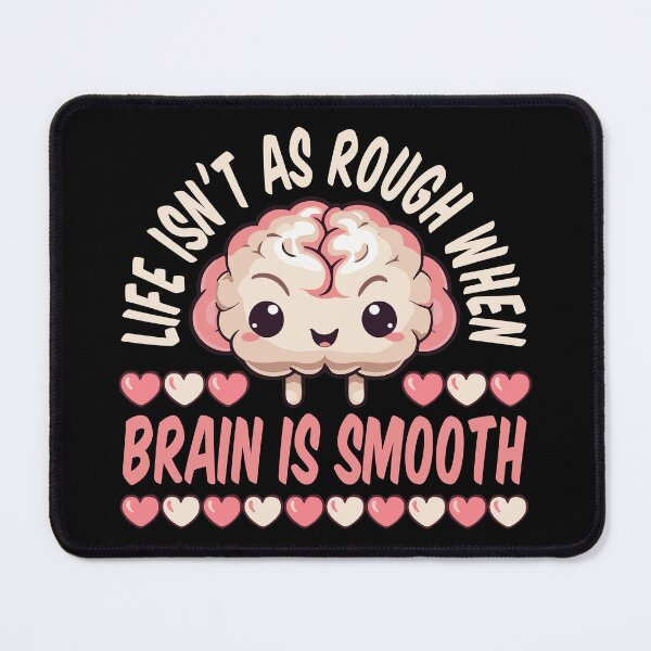 Item preview, Life Isn't As Rough When Brain is Smooth designed and sold by Stick-Artistry.