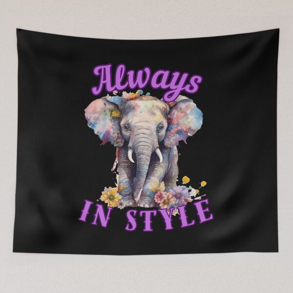 Item preview, Always in Style. elephant quote designed and sold by ElephantVibes.