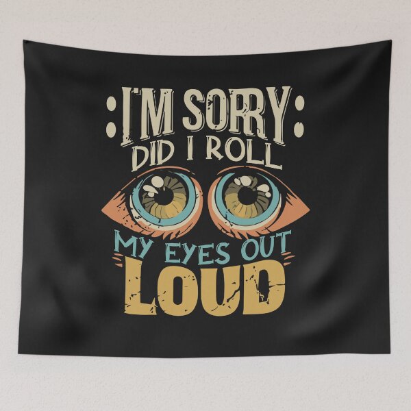 Item preview, I'm Sorry Did I Roll My Eyes Out Loud, Funny Sarcastic Retro designed and sold by Pitchou07.