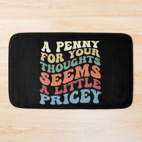 Item preview, A Penny For Your Thoughts Seems A Little Pricey Funny Joke designed and sold by Pitchou07.