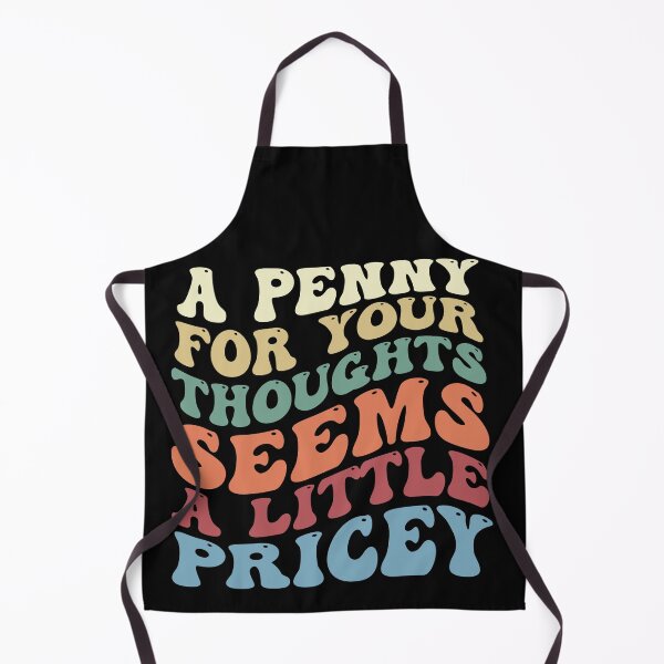 Item preview, A Penny For Your Thoughts Seems A Little Pricey Funny Joke designed and sold by Pitchou07.