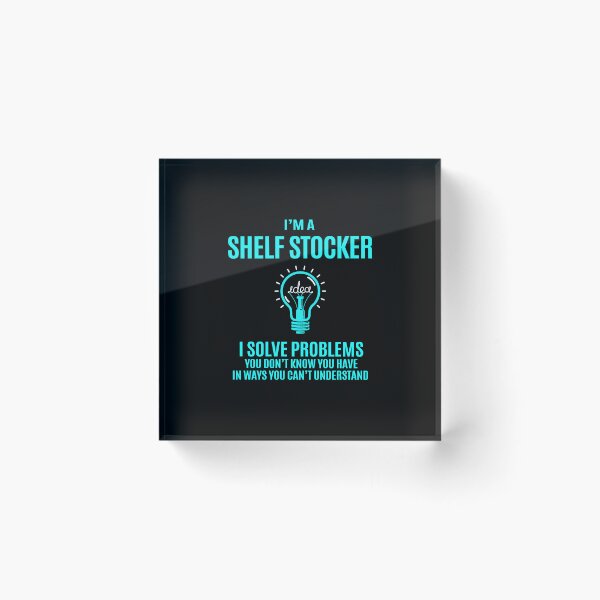 Item preview, Shelf Stocker - I Solve Problems designed and sold by alphatinost.