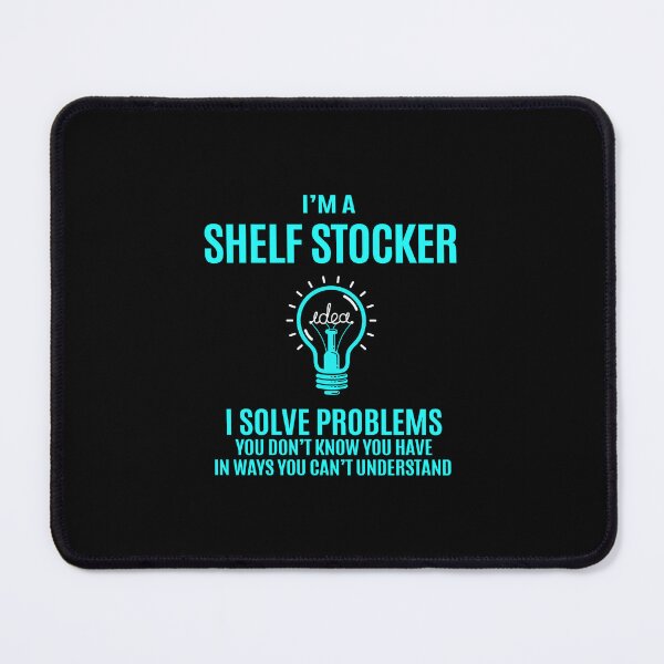 Item preview, Shelf Stocker - I Solve Problems designed and sold by alphatinost.