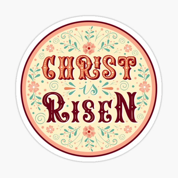 "Christ is Risen" Sticker by Alexanna | Redbubble