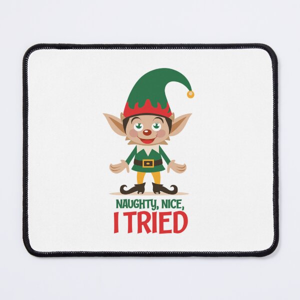 Item preview, Elf's Festive Quip - Naughty, Nice, I Tried designed and sold by Bratak.