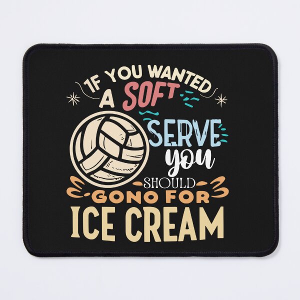 Item preview, If you wanted Soft Serve Go For Ice Cream - Volleyball Lover designed and sold by Pitchou07.