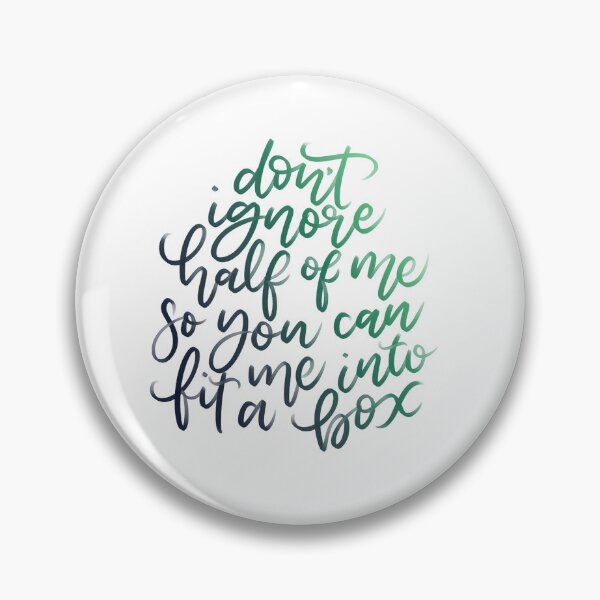 Item preview, Don't Ignore Half of Me So You Can Fit Me Into a Box designed and sold by joyfulreader03.