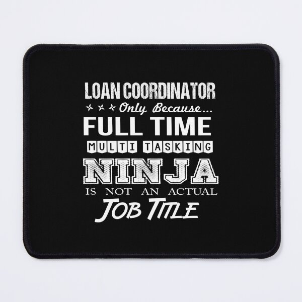 Item preview, Loan Coordinator - Multitasking Ninja designed and sold by alphatinost.