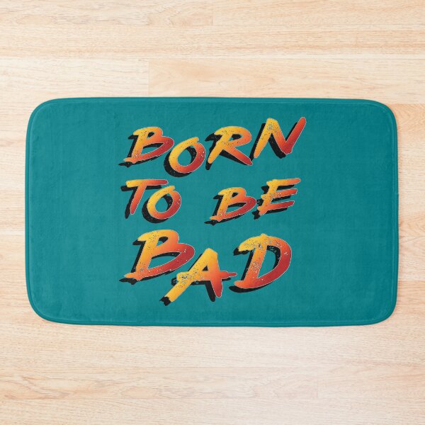 Item preview, Fun Born to be Bad Slogan designed and sold by Harlake.