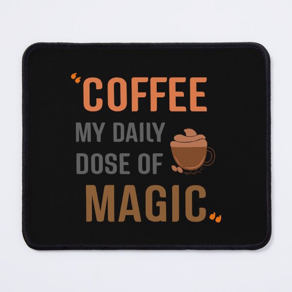 Item preview, Coffee my daily dose of magic designed and sold by Ideadesiging.