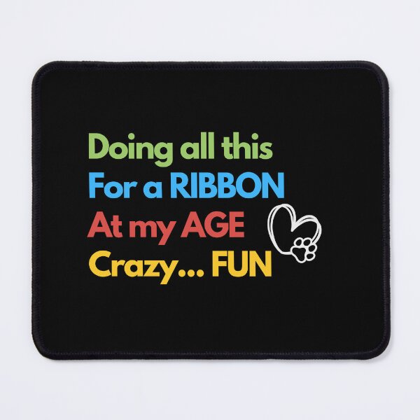 Item preview, Funny Dog agility - Doing all this, for a ribbon, at my age, crazy...fun designed and sold by LBKdesigns.