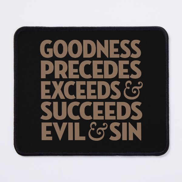 Item preview, Goodness precedes, exceeds & succeeds evil & sin. v.7 designed and sold by x1brett.