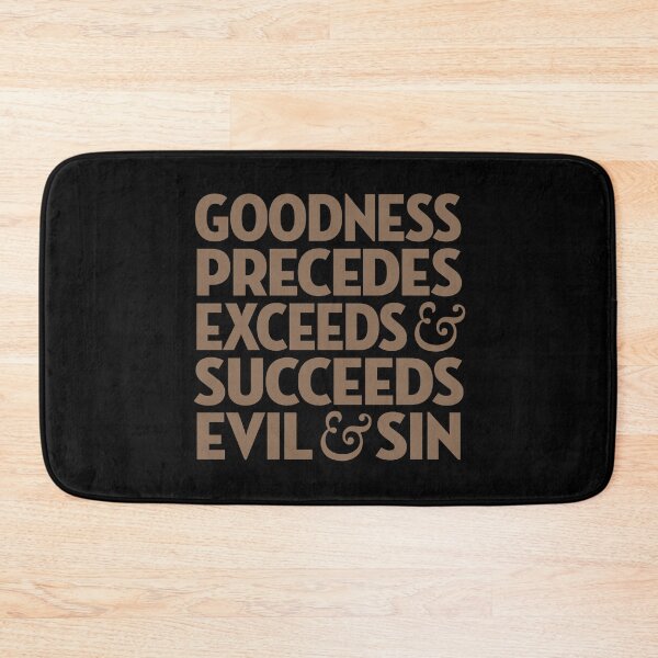Item preview, Goodness precedes, exceeds & succeeds evil & sin. v.7 designed and sold by x1brett.