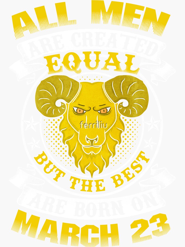 The Best Men Are Born On March 23 Aries Zodiac Sticker