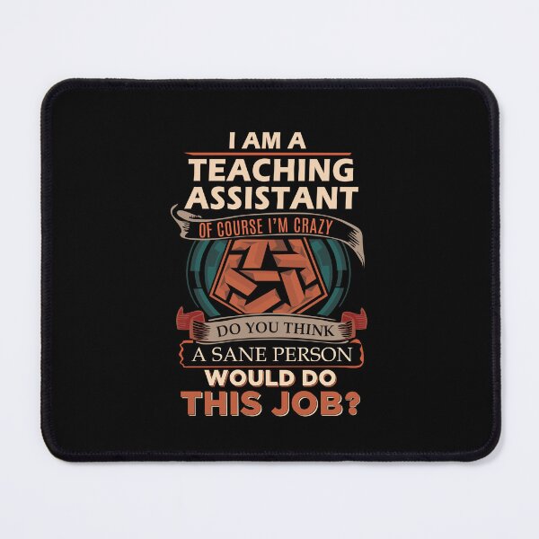 Item preview, Teaching Assistant - Sane Person designed and sold by analisanta.