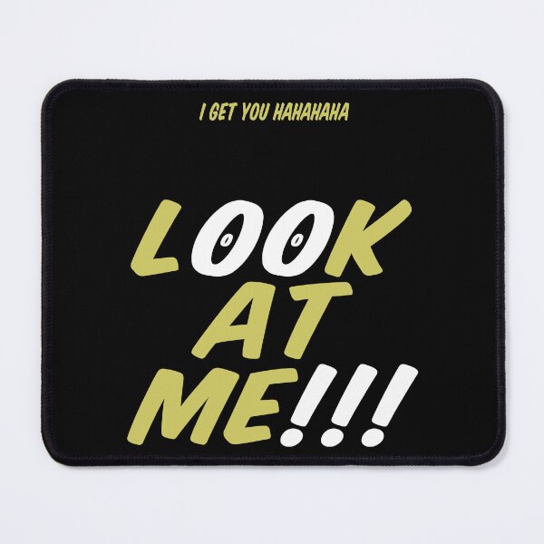 Item preview, I GET YOU HAHAHAHA LOOK AT ME !!! designed and sold by Rejiboustarts.