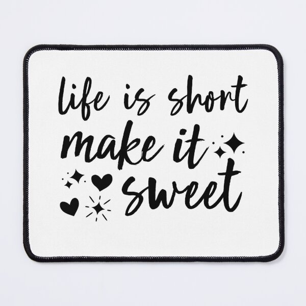 Item preview, Life is short make it sweet designed and sold by Argon Shop.