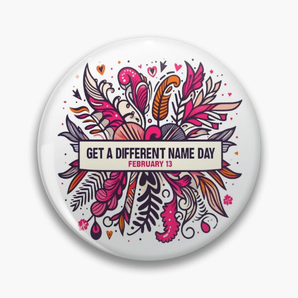 Item preview, Feb 13 Get A Different Name Day designed and sold by CrankyOldDude.