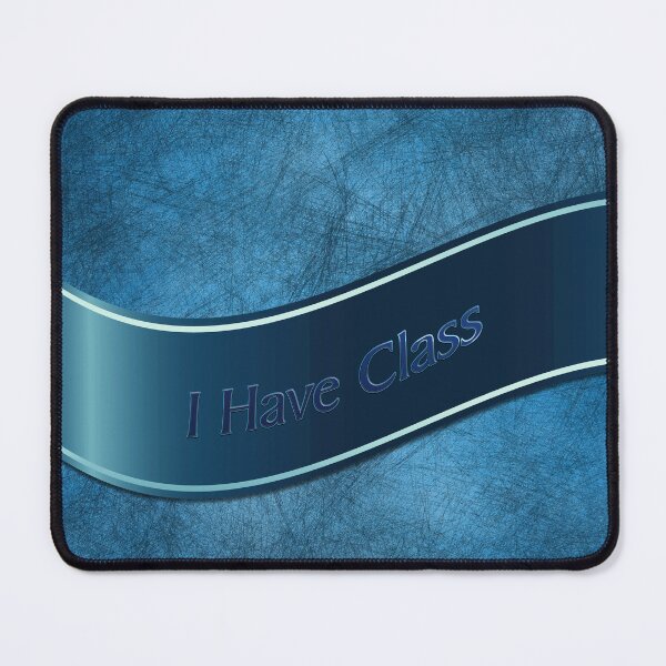 Item preview, I Have Class designed and sold by boogeyman.