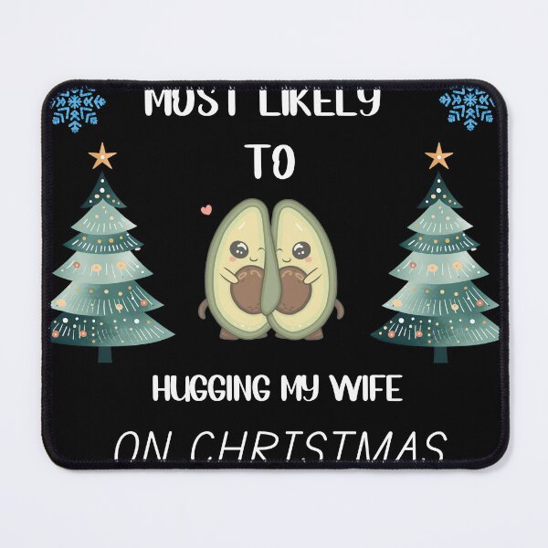 Item preview, MOST LIKELY TO HUGGING MY WIFE ON CHRISTMAS designed and sold by CrissBOOM.