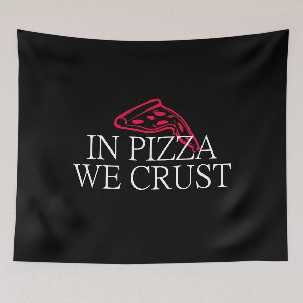 Artikelvorschau, In Pizza We Crust entworfen und verkauft von SpilloDesign.