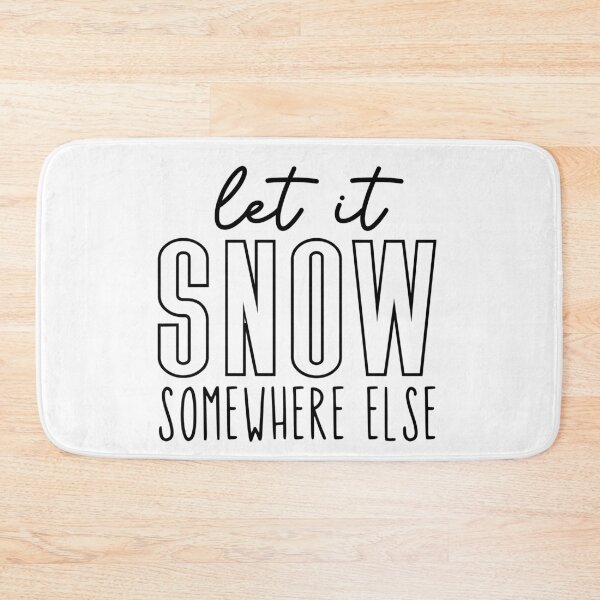 Item preview, Let It Snow Somewhere Else designed and sold by EsteticaVerus.