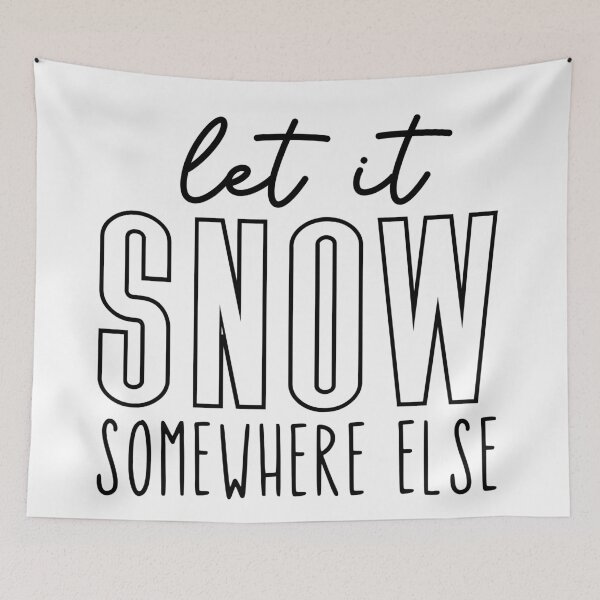 Item preview, Let It Snow Somewhere Else designed and sold by EsteticaVerus.