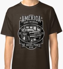 America Runs On Diesel Classic T-Shirt