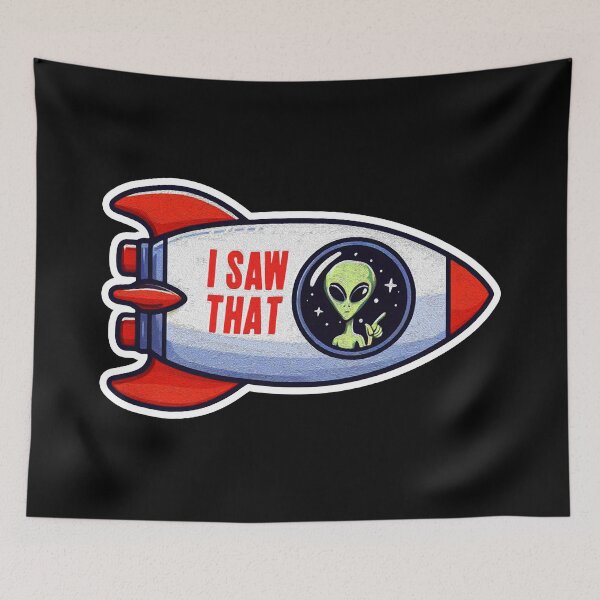 Item preview, I SAW THAT meme Alien Rocket designed and sold by plushism.