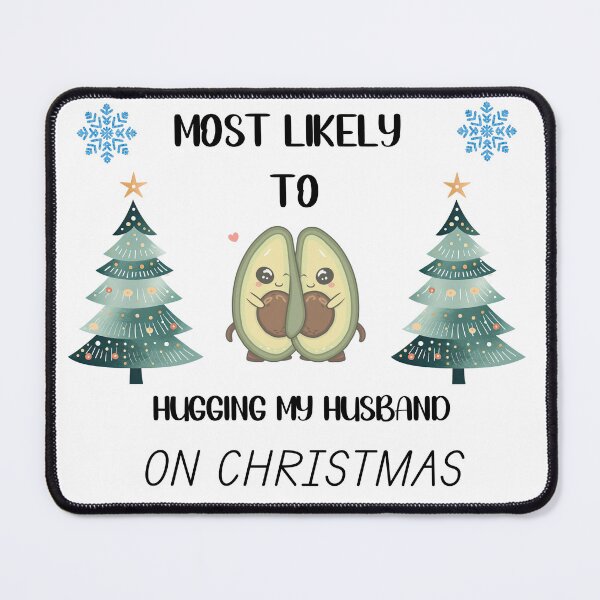 Item preview, MOST LIKELY TO HUGGING MY HUSBAND ON CHRISTMAS designed and sold by CrissBOOM.
