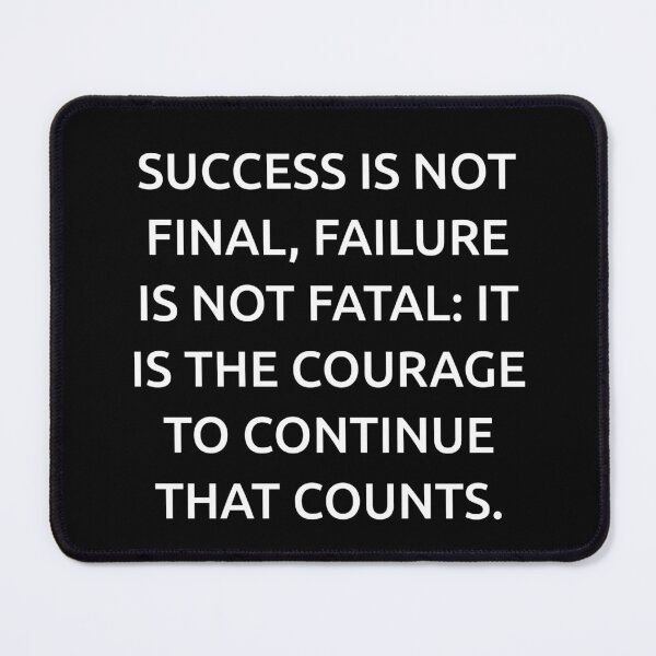 Item preview, Success is not final, failure is not fatal: It is the courage to continue that counts. designed and sold by IMCDT.
