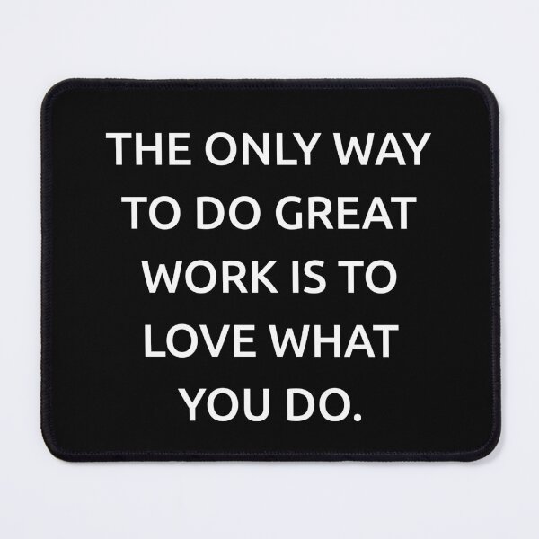 Item preview, The only way to do great work is to love what you do. designed and sold by IMCDT.