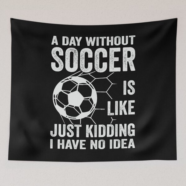 Item preview, Soccer Player And Coach A Day Without Soccer Is Like Just Kidding designed and sold by tmerchtrends.