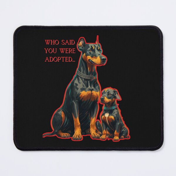 Item preview, Doberman Father Who said you were adopted designed and sold by SlavUrus.