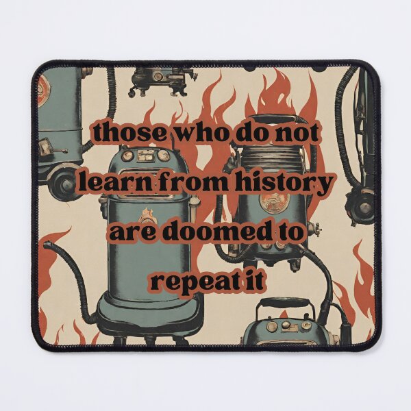 Item preview, Those who do not learn from history are doomed to repeat it designed and sold by ArtofDivergency.