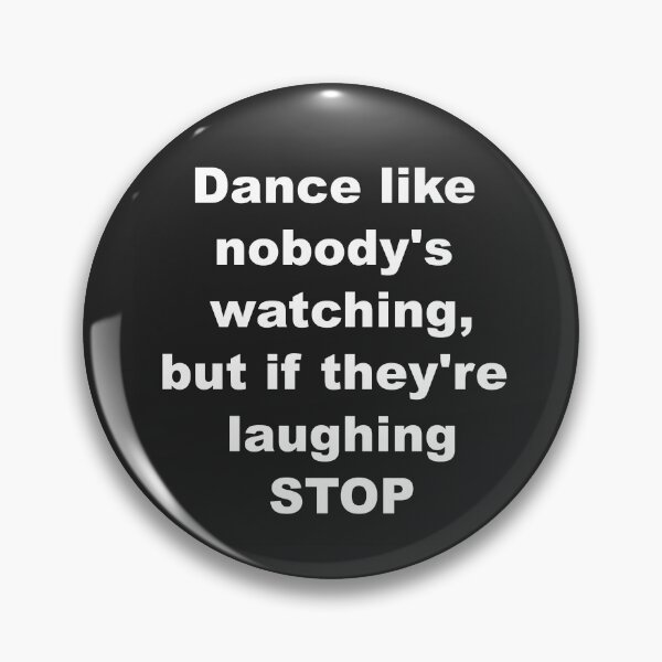 Item preview, Dance like nobody's watching designed and sold by Daniel Loveday.