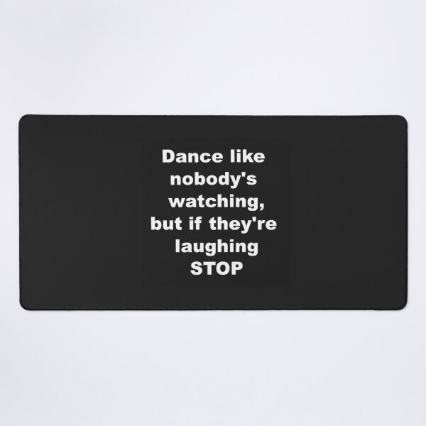 Item preview, Dance like nobody's watching designed and sold by Daniel Loveday.