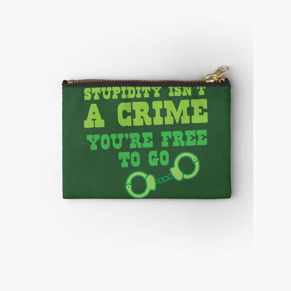 Item preview, STUPIDITY isnt a CRIME You're FREE TO GO designed and sold by jazzydevil.