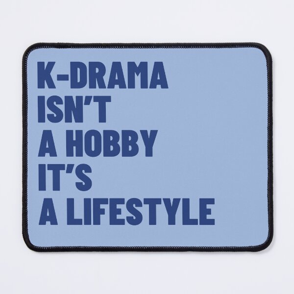 Item preview, K-drama Isn't a Hobby It's a Lifestyle designed and sold by 3po3.