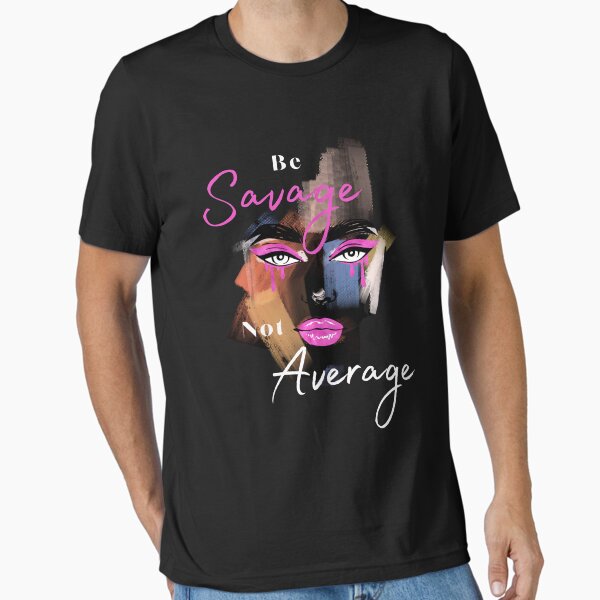 Item preview, Be savage not average designed and sold by MilkyForest.