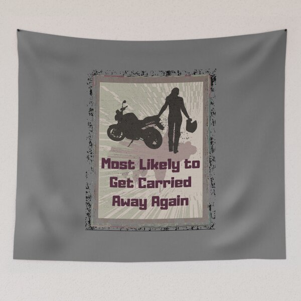 Item preview, Most Likely to Get Carried Away Again (motogirl) designed and sold by bekksa.