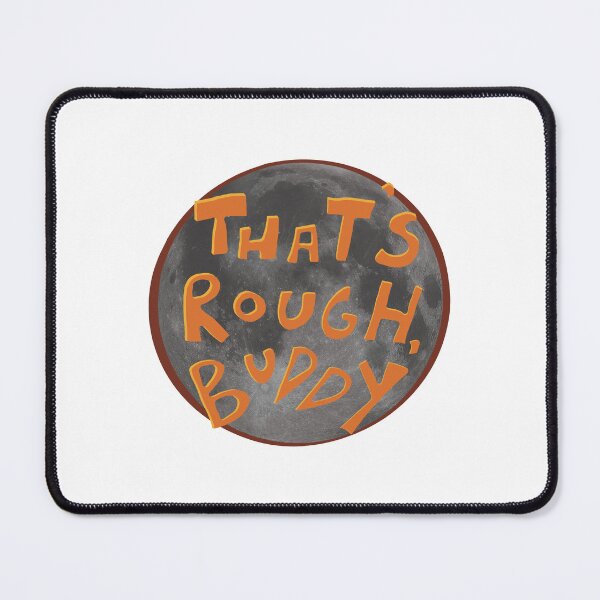 Item preview, That’s rough, buddy designed and sold by purple-eared.