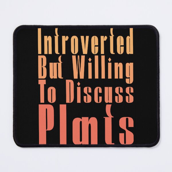 Item preview, Introverted But Willing To Discuss Plants designed and sold by MrMedy.