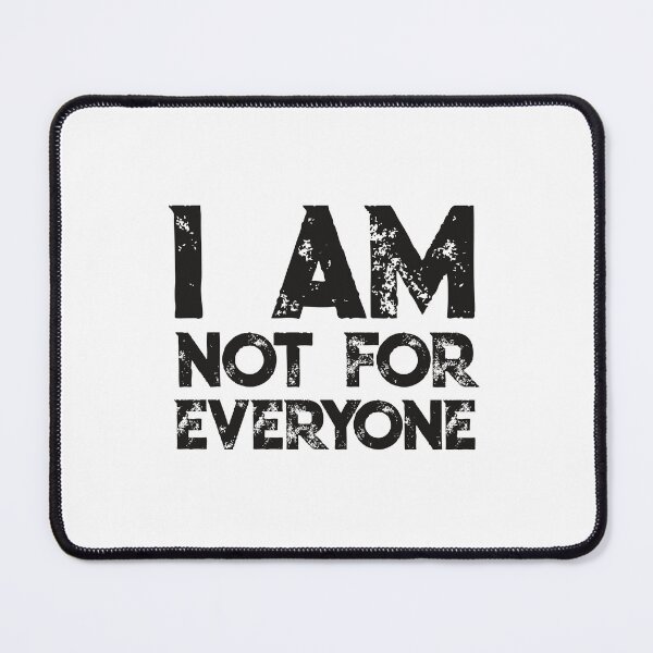 Item preview, I Am Not for Everyone: Embrace Your Quirky Self - Black Text designed and sold by SorryFrog.