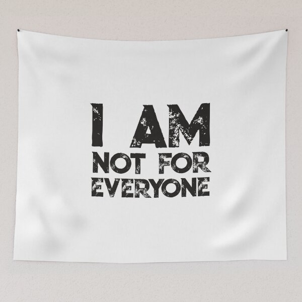 Item preview, I Am Not for Everyone: Embrace Your Quirky Self - Black Text designed and sold by SorryFrog.