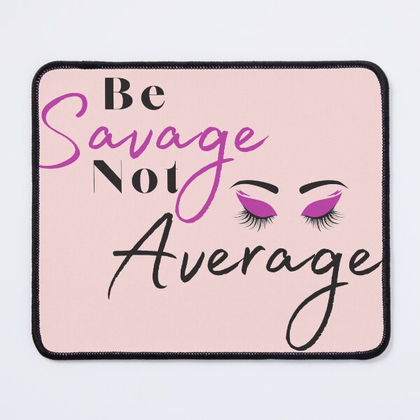 Item preview, Be savage not average designed and sold by MilkyForest.