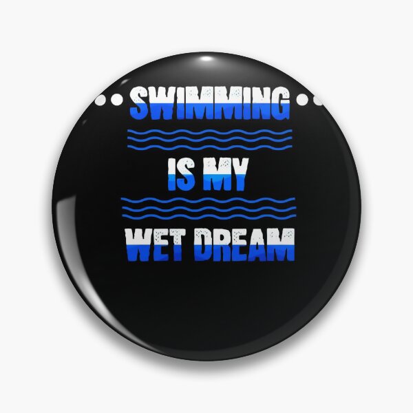 Item preview, Swimming is my wet dream, funny swimming designed and sold by Merchattack.