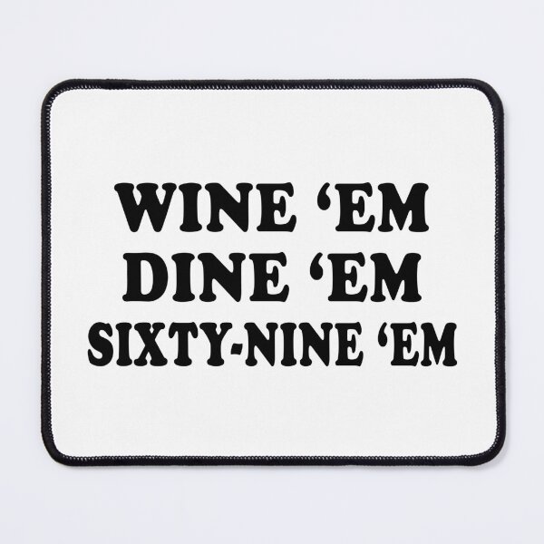 Item preview, Wine 'Em Dine 'Em 69 'Em designed and sold by rewingjadeArt.